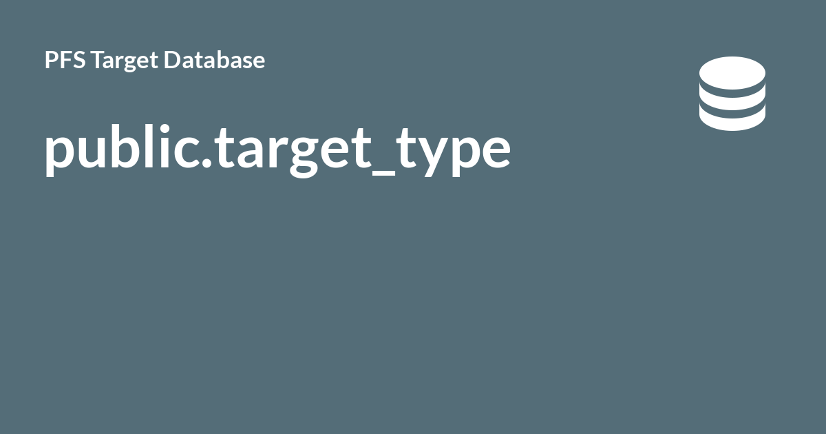 public.target_type - PFS Target Database